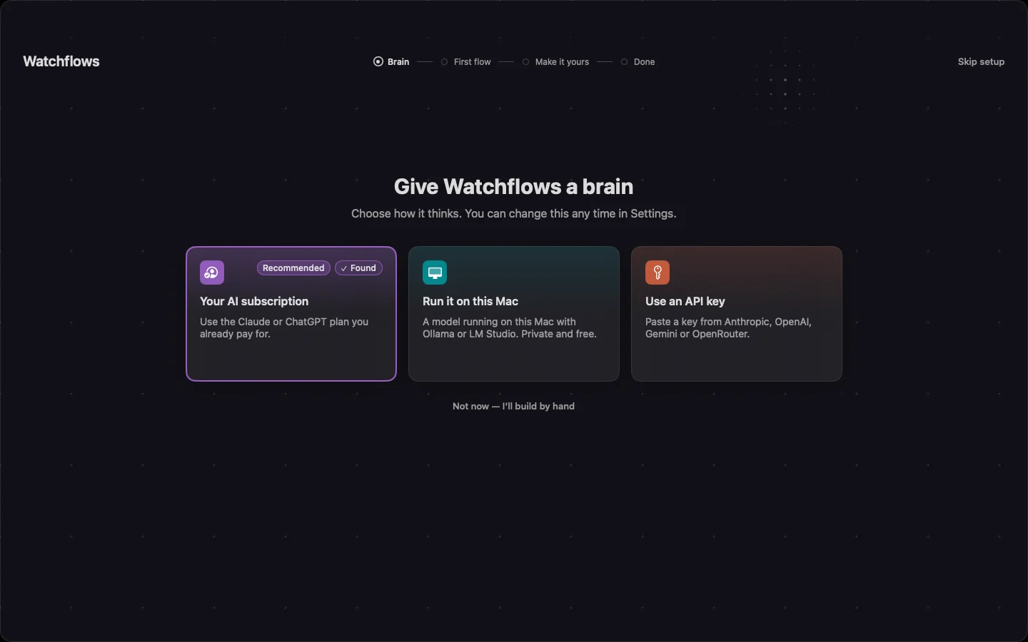 Give Watchflows a brain: Your AI subscription, Run it on this Mac, Use an API key, and Not now.